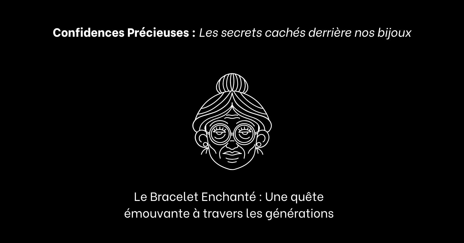 Le Bracelet Enchanté : Une quête émouvante à travers les générations